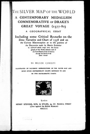 The Silver Map Of The World : A Contemporary Medallion Commemorative Of Drake's Great Voyage (1577-80) : A Geographical Essay Including Some Critical Remarks On The Zeno Narrative And Chart Of 1558 And On The Curious Misconception As To The Po