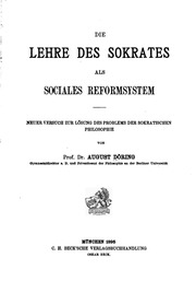 Die Lehre des Sokrates als sociales Reformsystem; neuer Versuch zur Lösung des Problems der sokratischen Philosophie