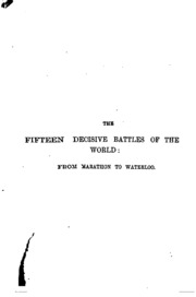 The Fifteen Decisive Battles Of The World: From Marathon To Waterloo