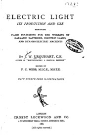 Electric Light, Its Production And Use: Embodying Plain Directions For The ...