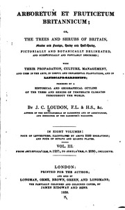Arboretum Et Fruticetum Britannicum = The Trees And Shrubs Of Britain : Native And Foreign, Hardy And Half-hardy, Pictorially And Botanically Delineated, And Scientifically And Popularly Described : With Their Propagation, Culture, Management, And Uses In
