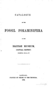 Catalogue Of The Fossil Foraminifera In The Collection Of The British Museum ...