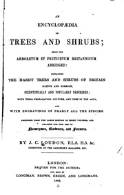 موسوعة الأشجار والشجيرات: كونها المشتل et fruticetum britannicum مختصرًا ، تحتوي على الأشجار والشجيرات القوية في بريطانيا ، المحلية والأجنبية ، الموصوفة علميًا وشعبيًا ، مع انتشارها وثقافتها واستخداماتها في