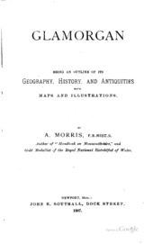 Glamorgan; Being An Outline Of Its Geography, History And Antiquities With Maps And Illustrations