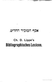 Ch. D. Lippe's bibliographisches Lexicon der gesammten jüdischen Literatur der Gegenwart und Adress-Anzeiger
