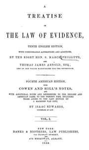 A Treatise On The Law Of Evidence, 10th English Ed., With Considerable Alterations And Additions