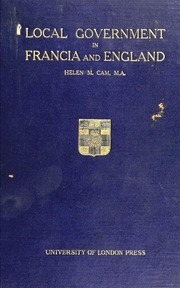Local Government In Francia And England: A Comparison Of The Local Administration And Jurisdiction Of The Carolingian Empire With That Of The West Saxon Kingdom