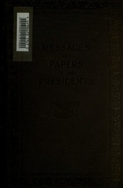 A Compilation Of The Messages And Papers Of The Presidents, 1789-1897