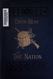 Drum-beat Of The Nation : The First Period Of The War Of The Rebellion From Its Outbreak To The Close Of 1862