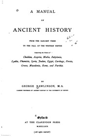 A manual of ancient history, from the earliest times to the fall of the Western empire, comprising the history of Chaldæa, Assyria, Media, Babylonia, Lydia, Phoenicia, Syria, Judæa, Egypt, Carthage, Persia, Greece, Macedonia, Rome, and Parthia
