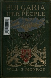 Bulgaria And Her People : With An Account Of The Balkan Wars, Macedonia, And The Macedonia Bulgars