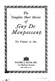 The Complete Short Stories Of Guy De Maupassant : Ten Volumes In One