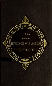 Physiologie de la lecture et de l'écriture / par Émile Javal