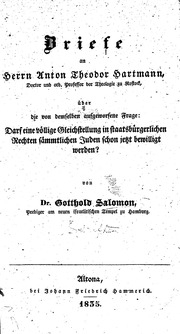 Briefe an Herrn Anton Theodor Hartmann ... : über die von demselben aufgeworfene Frage : Darf eine völlige Gleichstellung in staatsbürgerlichen Rechten sämmtlichen Juden schon jetzt bewilligt werden?