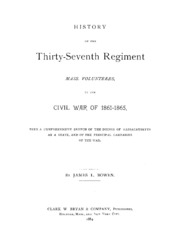 History Of The Thirty-seventh Regiment, Mass., Volunteers, In The Civil War Of 1861-1865 : With A Comprehensive Sketch Of The Doings Of Massachusetts As A State, And Of The Principal Campaigns Of The War