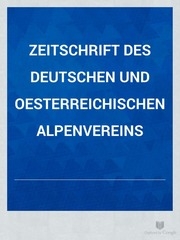Zeitschrift Des Deutschen Und Oesterreichischen Alpenvereins