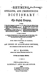 A Rhyming, Spelling, And Pronouncing Dictionary Of The English Language In Which, I. The Whole Language Is Arranged According To Its Terminations. Ii