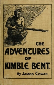 The Adventures Of Kimble Bent; A Story Of Wild Life In The New Zealand Bush