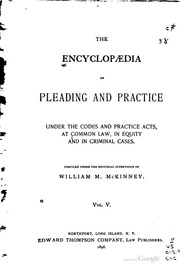 The Encyclopædia of pleading and practice, under the codes and practice acts, at common law, in equity and in criminal cases