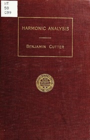 Harmonic Analysis : A Course In The Analysis Of The Chords And Of The Non-harmonic Tones To Be Found In Music, Classic And Modern