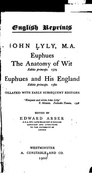Euphues. The Anatomy Of Wit. Editio Princeps, 1579. Euphues And His England. Editio Princeps, 1580