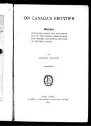 On Canada's Frontier : Sketches Of History, Sport And Adventure And Of The Indians, Missionaries, Fur-traders, And Newer Settlers Of Western Canada