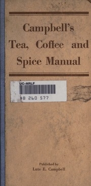 Campbell's Tea, Coffee And Spice Manual, A Comprehensive Trade Manual On Teas, Coffees And Spices ..