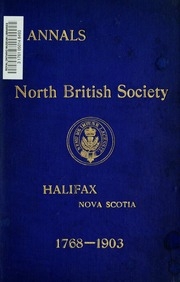 حوليات ، الجمعية البريطانية الشمالية ، هاليفاكس ، نوفا سكوشا: مع صور وملاحظات عن السيرة الذاتية ، 1768-1903