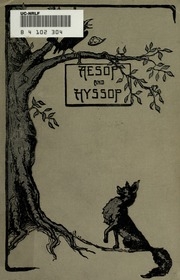 Aesop And Hyssop; Being Fables Adapted And Original With The Morals Carefully Formulated