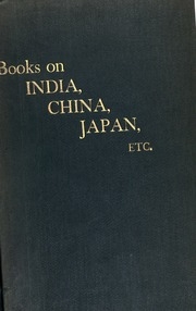 Classified Catalogue Of Books, Pamphlets, Maps, Views, Etc. Relating To Asia ..