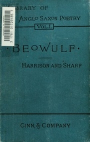 Beówulf, an Anglo-Saxon poem. The fight at Finnsburh, a fragment. With text and glossary on the basis of M. Heyne. Edited corr. and enl.
