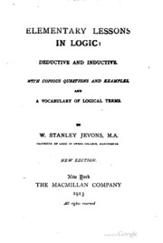 Elementary Lessons In Logic: Deductive And Inductive : With Copious ...