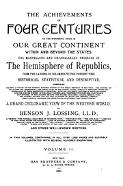 The Achievements Of Four Centuries; Or, The Wonderful Story Of Our Great Continent Within And Beyond The States ..