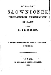 Dokładny słowniczek Polski-Niemiecki i Niemiecko-Polski spisany = Vollständiges Taschen-Wörterbuch der polnischen Sprache