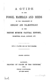 A guide to the fossil mammals and birds in the Department of geology and palæontology in the British museum (Natural history) ... With 6 plates and 88 text-figures