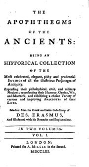 The Apophthegms Of The Ancients: Being An Historical Collection Of The Most Celebrated, Elegant, Pithy And Prudential Sayings Of All The Illustrious Personages Of Antiquity