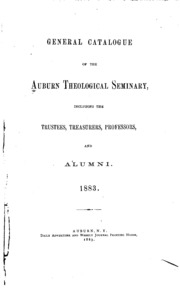 General Catalogue Of The Auburn Theological Seminary, Including The Trustees, Treasurers ...