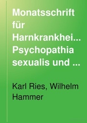 Monatsschrift für Harnkrankheiten, Psychopathia sexualis und sexuelle Hygiene