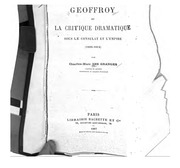 Geoffroy, Et La Critique Dramatique Sous Le Consulat Et L'empire (1800-1814)