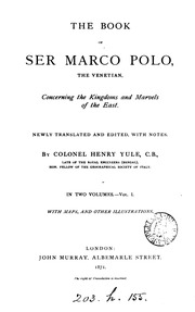 The Book Of Ser Marco Polo, The Venetian : Concerning The Kingdoms And Marvels Of The East