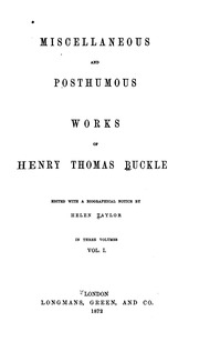 The Miscellaneous And Posthumous Works Of Henry Thomas Buckle;