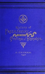  تاريخ الماسونية في مقاطعة شروبشاير ، و Salopian Lodge ، لا. 262 ، مع مقدمة من WJ Hughan