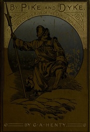 By Pike And Dyke; A Tale Of The Rise Of The Dutch Republic