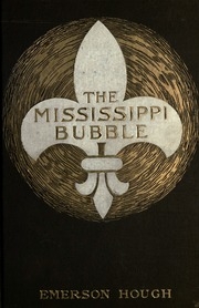 The Mississippi Bubble; How The Star Of Good Fortune Rose And Set And Rose Again, By A Woman's Grace, For One John Law Of Lauriston; A Novel