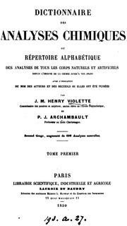 Dictionnaire des analyses chimiques, ou, Répertoire alphabétique des analyses de tous les corps naturels et artificiels depuis l'origine de la chimie jusqu'à nos jours ..