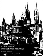A Dictionary Of Architecture And Building : Biographical, Historical, And Descriptive