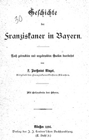 Geschichte Der Franziskaner In Bayern : Nach Gedruckten Und Ungedruckten Quellen
