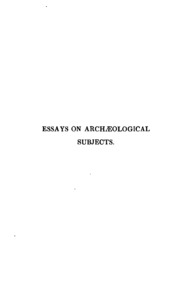 Essays On Archaeological Subjects: And On Various Questions Connected With The History Of Art ...