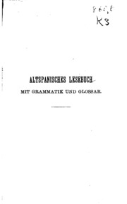 Altspanisches Lesebuch: MIT Grammatik und glossar
