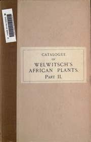 Catalogue Of The African Plants Collected By Dr. Friedrich Welwitsch In 1853-61